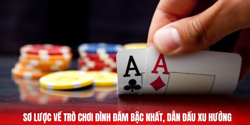 Sơ lược về trò chơi đình đám bậc nhất, dẫn đầu xu hướng